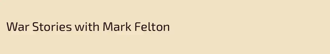 War Stories with Mark Felton